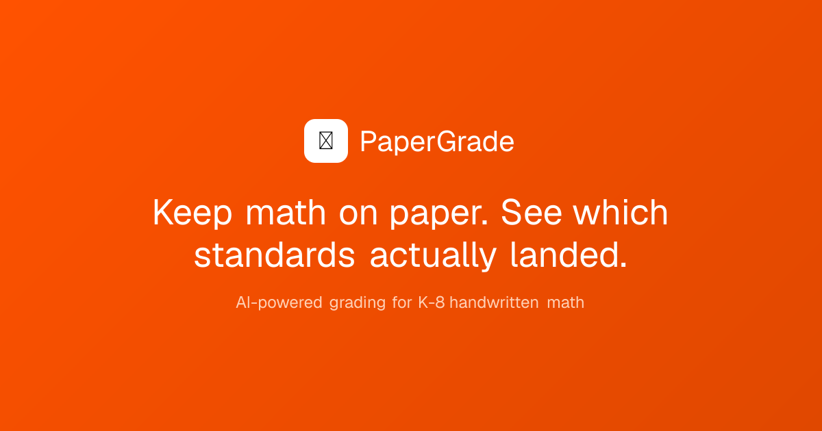 PaperGrade — Keep Math on Paper, See Which Standards Landed